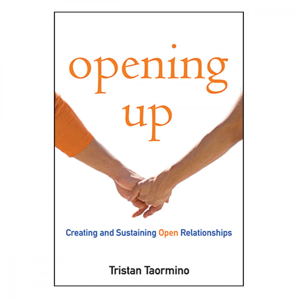 Opening Up: A Guide to Creating and Sustaining Open Relationships